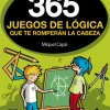365 enigmas y juegos de lógica que te romperán la cabeza