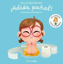 ¡Adiós, pañal! Un cuento de Lucía, mi pediatra