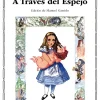 Alicia en el País de las Maravillas; A Través del Espejo y lo que Alicia encontr
