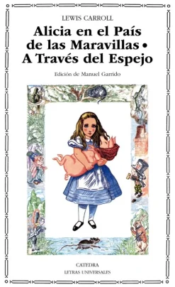 Alicia en el País de las Maravillas; A Través del Espejo y lo que Alicia encontr