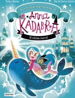 Anna Kadabra. Aventuras legendarias 3. El último narval