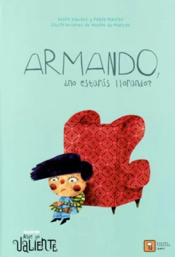 Armando, ¿no estarás llorando?