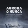 Aurora o nunca