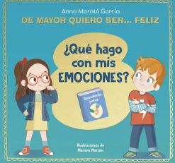 De mayor quiero ser... feliz. ¿Qué hago con mis emociones?