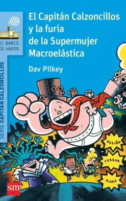 El Capitán Calzoncillos y la furia de la Supermujer Macroelástica