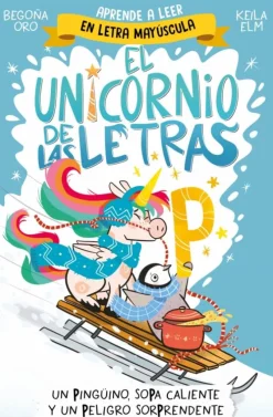 El unicornio de las letras 4 - Un pingüino, sopa caliente y un peligro sorprende