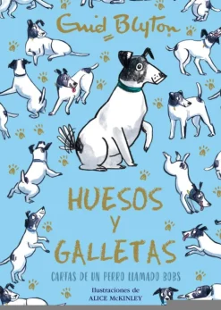 Enid Blyton. Huesos y galletas. Cartas de un perro llamado Bobs
