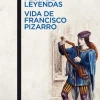 Flor de leyendas / Vida de Francisco Pizarro