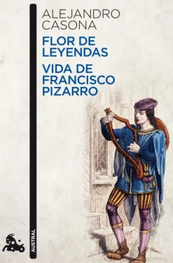 Flor de leyendas / Vida de Francisco Pizarro