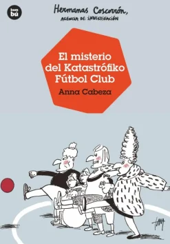 Hermanas Coscorrón, agencia de investigación. El misterio del Katastrófiko Fútbo