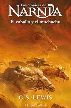 Las crónicas de Narnia: El caballo y el muchacho (Libro 3)
