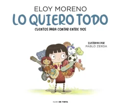 Lo quiero todo (Cuentos para contar entre dos)