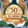 Los 50 lugares más misteriosos del mundo