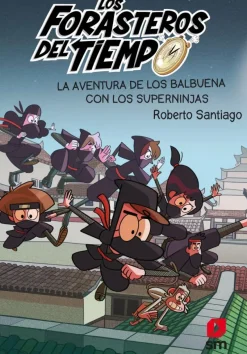 Los Forasteros del Tiempo 10: La aventura de los Balbuena con los Superninjas