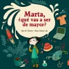 Marta, ¿qué vas a ser de mayor?