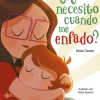 ¿Qué necesito cuando me enfado? (¿Qué necesito cuando...?)