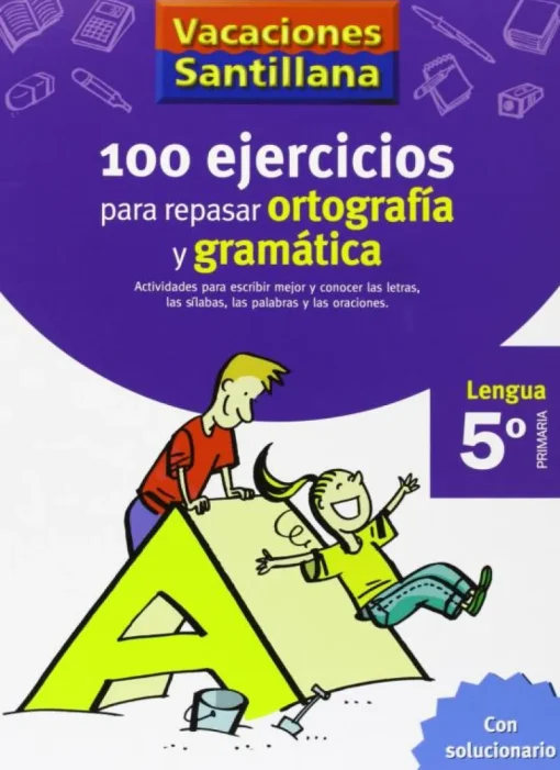 VACACIONES SANTILLANA 5 PRIMARIA 100 EJERCICIOS PARA REPASAR ORTOGRAFIA ...